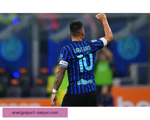 Lautaro 努力平衡家庭与足球生活，状态持续稳健显现竞争力增强。